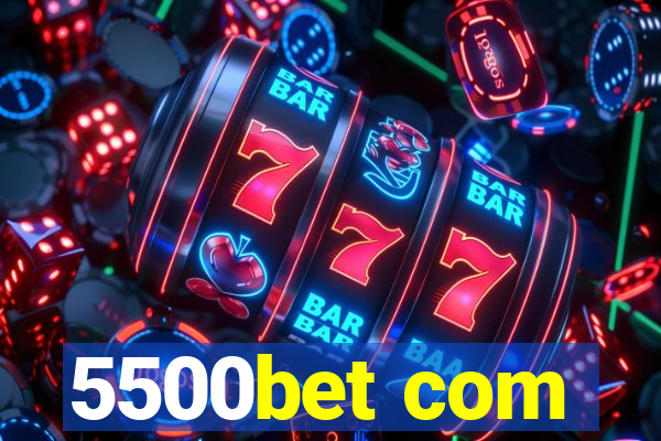 5500bet com